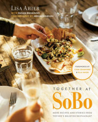 Title: Together at SoBo: More Recipes and Stories from Tofino's Beloved Restaurant, Author: Lisa Ahier