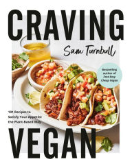 Title: Craving Vegan: 101 Recipes to Satisfy Your Appetite the Plant-Based Way, Author: Sam Turnbull