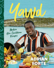 Title: Yawd: Modern Afro-Caribbean Recipes, Author: Adrian Forte