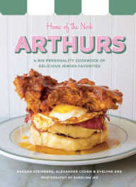 Title: Arthurs: Home of the Nosh: A Big Personality Cookbook of Delicious Jewish Favorites, Author: Raegan Steinberg