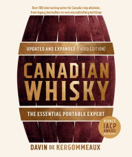 Title: Canadian Whisky, Updated and Expanded (Third Edition): The Essential Portable Expert, Author: Davin de Kergommeaux