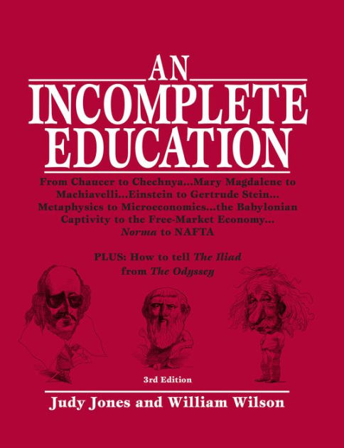 An Incomplete Education By Judy Jones William Wilson Hardcover Barnes Noble