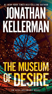 Title: The Museum of Desire (Alex Delaware Series #35), Author: Jonathan Kellerman