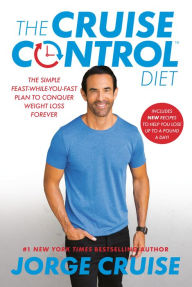 Textbook download The Cruise Control Diet: The Simple Feast-While-You-Fast Plan to Conquer Weight Loss Forever DJVU CHM (English Edition) by Jorge Cruise, Jason Fung M.D.