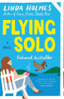 Flying Solo: A Novel