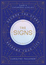 The Signs: Decode the Stars, Reframe Your Life