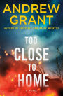 Too Close to Home: A Novel
