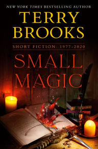 Title: Small Magic: Short Fiction, 1977-2020, Author: Terry Brooks