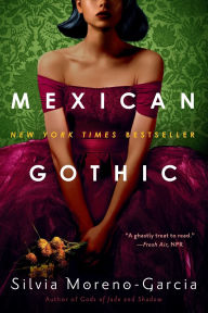 Title: Mexican Gothic, Author: Silvia Moreno-Garcia