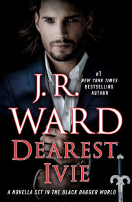 Title: Dearest Ivie: A Novella Set in the Black Dagger World, Author: J. R. Ward