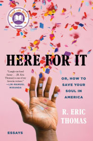 Free pdf full books download Here for It: Or, How to Save Your Soul in America; Essays in English ePub 9780525621034 by R. Eric Thomas