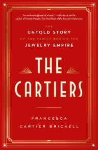 Free books download in pdf The Cartiers: The Untold Story of the Family Behind the Jewelry Empire 9780525621614