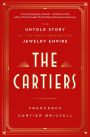 The Cartiers: The Untold Story of the Family Behind the Jewelry Empire