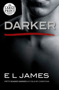 Title: Darker: Fifty Shades Darker as Told by Christian, Author: E L James