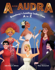 Epub free A is for Audra: Broadway's Leading Ladies from A to Z