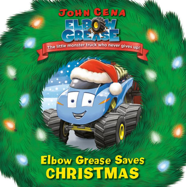 Elbow Grease Saves Christmas by John Cena, Dave Aikins, Board Book