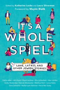 Title: It's a Whole Spiel: Love, Latkes, and Other Jewish Stories, Author: Katherine Locke