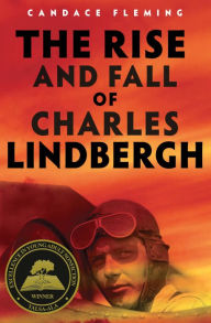 Title: The Rise and Fall of Charles Lindbergh, Author: Candace Fleming