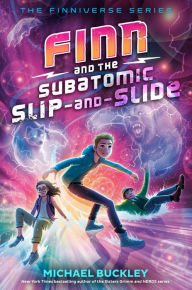 Title: Finn and the Subatomic Slip-and-Slide, Author: Michael Buckley