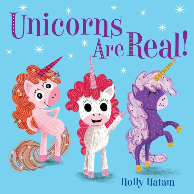 Unicorns Are Real! by Holly Hatam, Board Book Barnes & Noble®