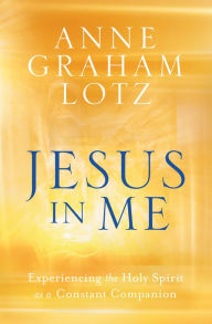 Book download share Jesus in Me: Experiencing the Holy Spirit as a Constant Companion 9780525651048 (English Edition)