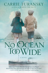 Title: No Ocean Too Wide: A Novel, Author: Carrie Turansky