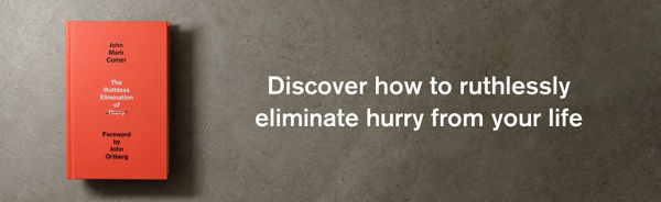 The Ruthless Elimination of Hurry: How to Stay Emotionally Healthy and Spiritually Alive in the Chaos of the Modern World