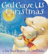 Title: God Gave Us Christmas, Author: Lisa Tawn Bergren