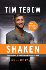 Title: Shaken: Young Reader's Edition: Fighting to Stand Strong No Matter What Comes Your Way, Author: Tim Tebow