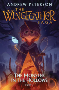 Title: The Monster in the Hollows (The Wingfeather Saga Series #3), Author: Andrew Peterson