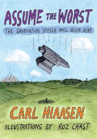 Title: Assume the Worst: The Graduation Speech You'll Never Hear, Author: Carl Hiaasen