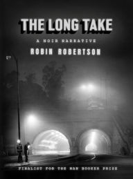 Title: The Long Take, Author: Robin Robertson