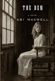 Title: The Den: A novel, Author: Abi Maxwell