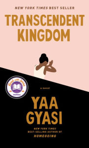 Title: Transcendent Kingdom, Author: Yaa Gyasi
