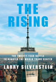 Title: The Rising: The Twenty-Year Battle to Rebuild the World Trade Center, Author: Larry Silverstein