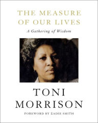 Free downloadable audio books for mac The Measure of Our Lives: A Gathering of Wisdom 9780525659297  by Toni Morrison, Zadie Smith (English literature)