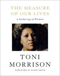 Title: The Measure of Our Lives: A Gathering of Wisdom, Author: Toni Morrison