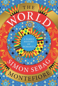 Title: The World: A Family History of Humanity, Author: Simon Sebag Montefiore