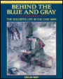 Behind the Blue and Gray: The Soldier's Life in the Civil War