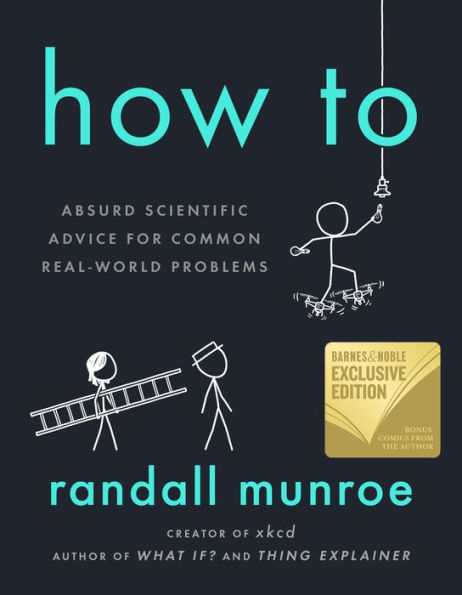 How To: Absurd Scientific Advice for Common Real-World Problems (Signed B&N Exclusive Book)