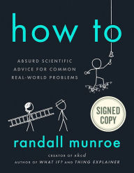 Books online free no download How To: Absurd Scientific Advice for Common Real-World Problems 9780525686934 by Randall Munroe (English literature)