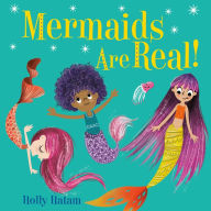 Title: Mermaids Are Real!, Author: Holly Hatam