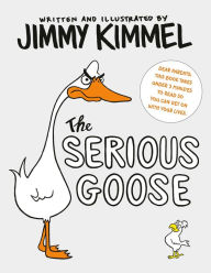 Title: The Serious Goose, Author: Jimmy Kimmel