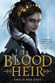 Title: Blood Heir (Blood Heir Series #1), Author: Amélie Wen Zhao