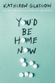 Title: You'd Be Home Now, Author: Kathleen Glasgow