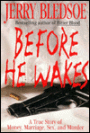 Before He Wakes: A True Story of Money, Marriage, Sex and Murder
