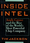 Inside Intel: Andrew Grove and the Rise of the World's Most Powerful Chip Company
