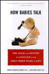 How Babies Talk: The Magic and Mystery of Language in the First Three Years of Life
