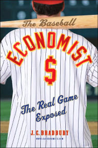 The Baseball Economist: The Real Game Exposed