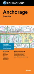 Title: Anchorage/Fairbanks/Juneau AK, Author: Rand McNally
